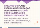 Relatório aponta avanços e desafios do Plano Estadual de Educação de Pernambuco e propõe bases para o novo PEE 2027–2037